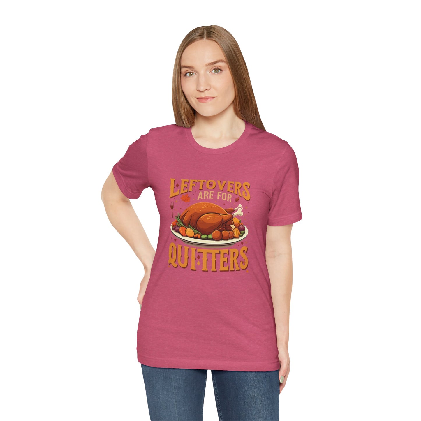 Leftovers Are For Quitters: Thanksgiving Feast T-Shirt