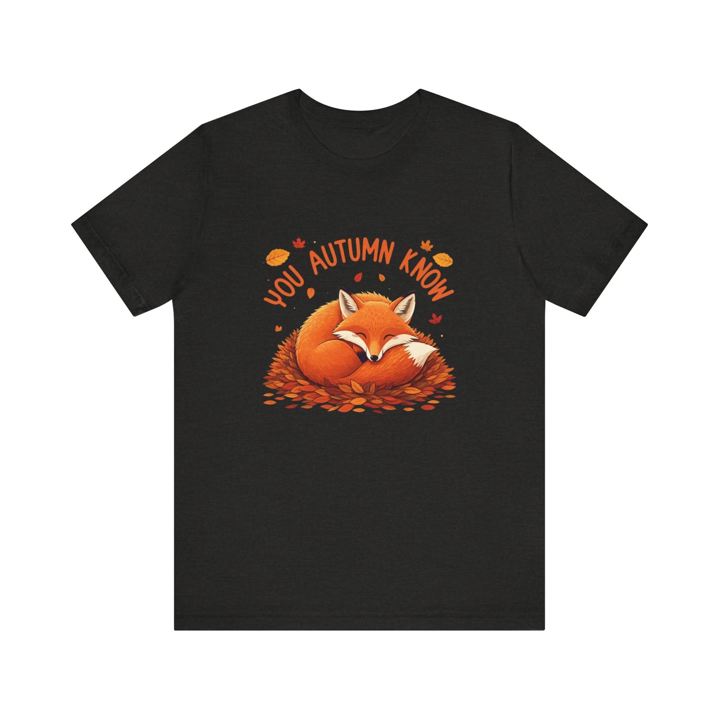 You Autumn Know: Foxy Fall Vibes T-Shirt