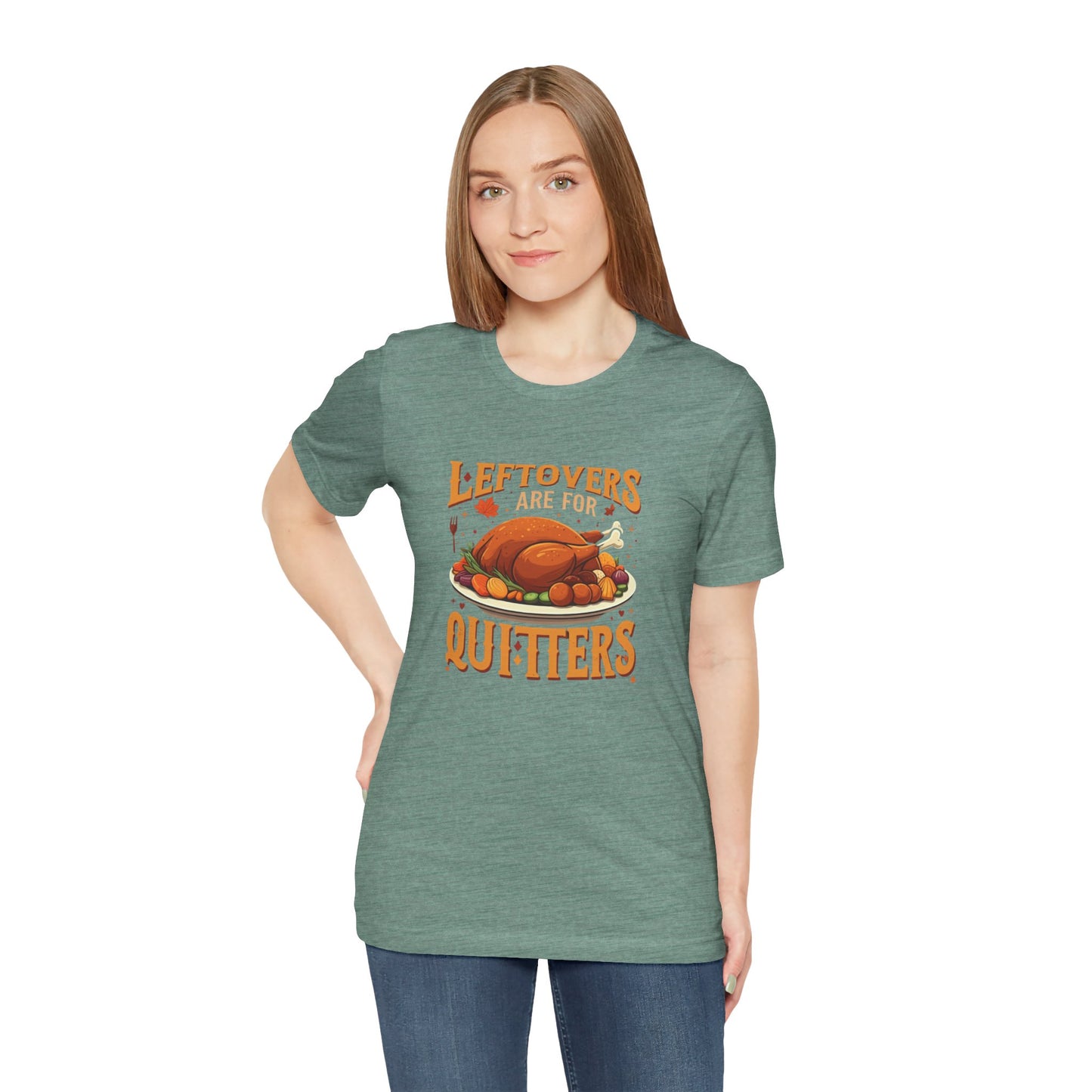 Leftovers Are For Quitters: Thanksgiving Feast T-Shirt