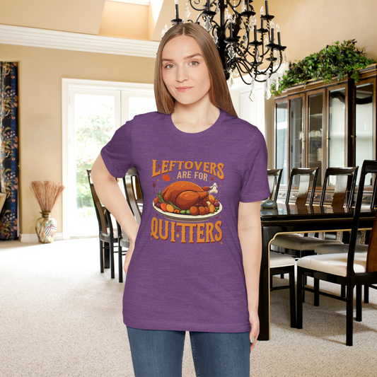 Leftovers Are For Quitters: Thanksgiving Feast T-Shirt